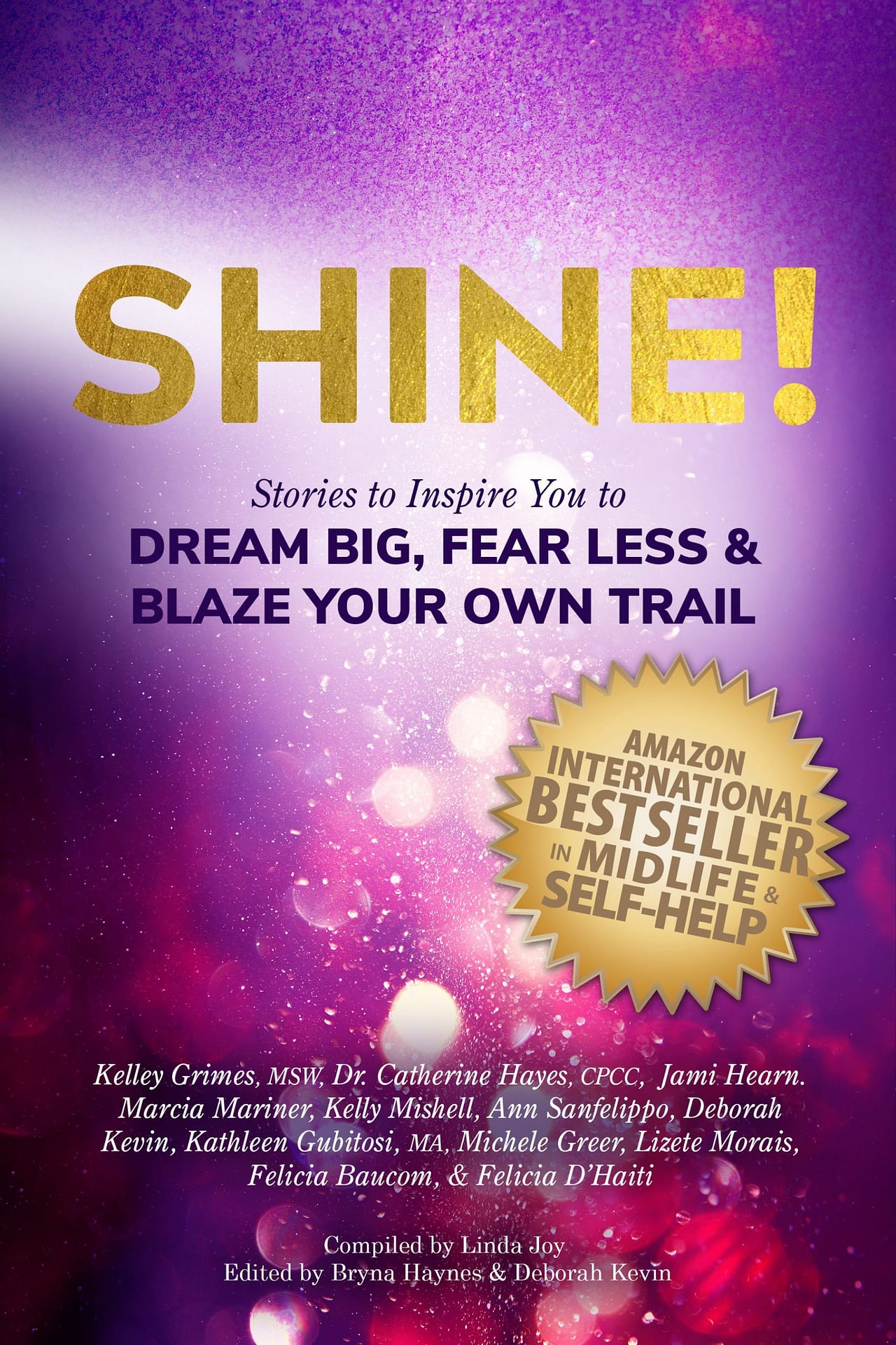 Shine! Stories to Inspire You to Dream Big, Fear Less & Blaze Your Own Trail